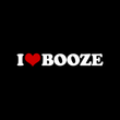 Load image into Gallery viewer, I LOVE BOOZE