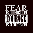 Load image into Gallery viewer, FEAR IS AN EMOTION COURAGE IS A CHOICE