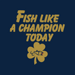 Load image into Gallery viewer, FISH LIKE A CHAMPION TODAY