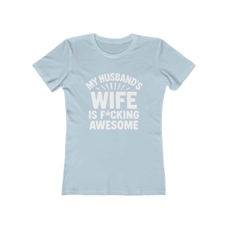 T-Shirt MY HUSBANDS WIFE IS F*CKING AWESOME.