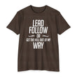 Load image into Gallery viewer, LEAD FOLLOW OR GET THE HELL OUT OF MY WAY T-shirt
