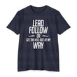 Load image into Gallery viewer, LEAD FOLLOW OR GET THE HELL OUT OF MY WAY T-shirt
