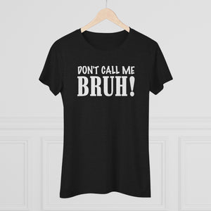 MH0358 DON'T CALL ME BRUH