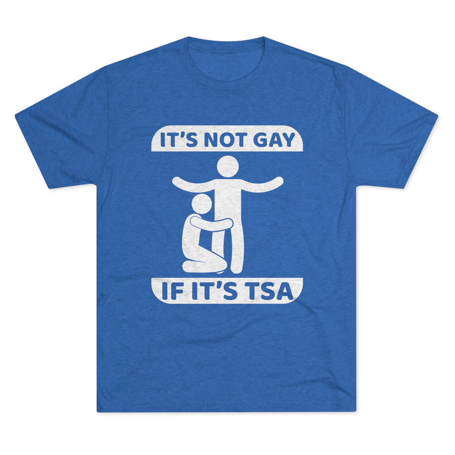 IT'S NOT GAY...IF IT'S TSA