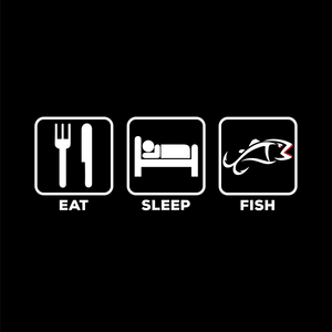 EAT SLEEP FISH