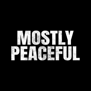 MOSTLY PEACEFUL