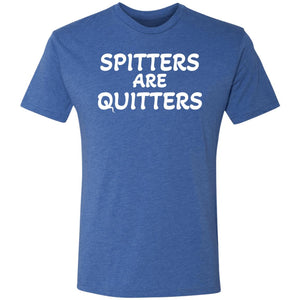 SPITTERS ARE QUITTERS